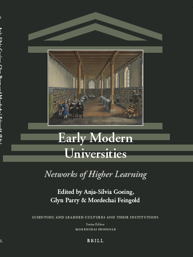 Early Modern Universities: Networks of Higher Learning (Goeing, Parry, Feingold, 2021)